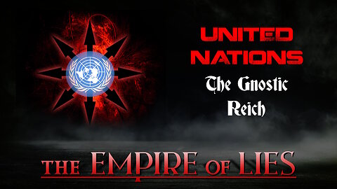 The Empire of Lies: United Nations The Gnostic Reich (Robert Muller, New Age Evolution)