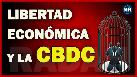 La CBDC - ¿amenaza a nuestra libertad económica?