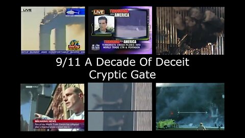 9/11 A Decade of Deceit - 2011 CRYPTIC GATE Banned on YT