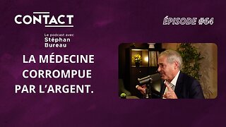 CONTACT #64 | La médecine corrompue par l’argent - Christian Perronne (par Stéphan Bureau)