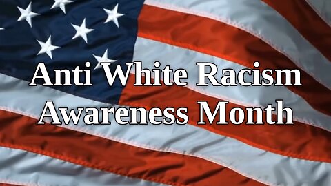 Anti White Racism Awareness Month