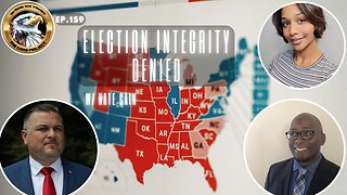 Ep. 159 – Election Integrity Denied