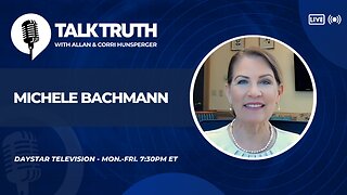 Talk Truth 05.07.24 - Michele Bachmann