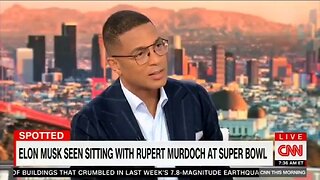 Don Lemon Is Frightened Musk Sat With Murdoch At Super Bowl