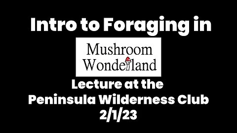 Intro to Foraging Mushrooms Lecture at Peninsula Wilderness Club with Aaron Hilliard