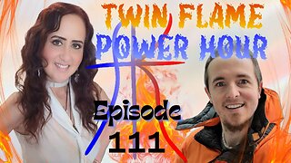 EP. 111 - Twin Flame Power Hour - United We Stand!