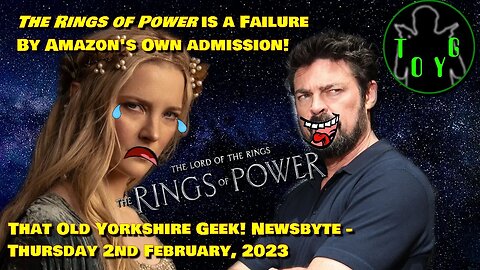 The Rings of Power is a Failure by Amazon's Own Reckoning! - TOYG! News Byte - 2nd February, 2023