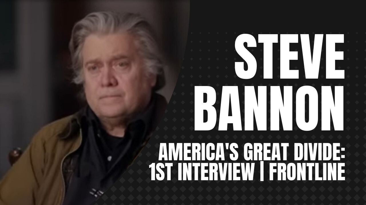 https://rumble.com/v4t8eif-americas-great-divide-steve-bannon-1st-interview-frontline.html