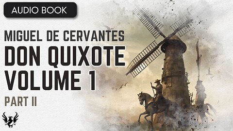 💥 DON QUIXOTE ❯ Miguel de Cervantes Saavedra ❯ Volume 1 ❯ AUDIOBOOK Part 2 of 11 📚