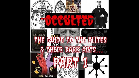 OCCULTED | The Guide To The Elites & Their Dark Arts... Part 1