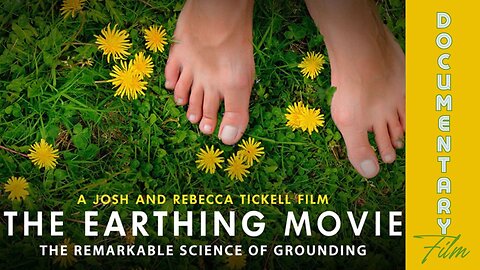 (Sun, May 5 @ 5p CST/6p EST) Documentary: The Earthing Movie 'The Remarkable Science of Grounding'