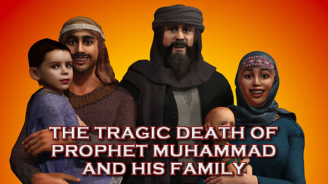 The Tragic Death of Prophet Muhammad and His Family