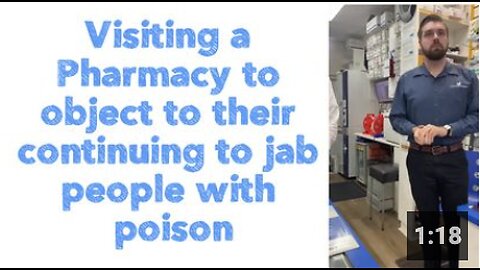 Visiting a Pharmacy to object to their continuing to jab people with poison