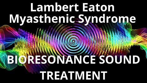 Lambert Eaton Myasthenic Syndrome_Sound therapy session_Sounds of nature