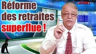 Réforme des retraites superflue !