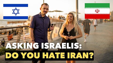 Asking Israelis: Do You Hate Iran?