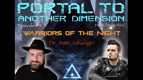 Portal to Another Dimension: Episode #4 - Dr. Amir Jahangiri - Warrior's of the Night