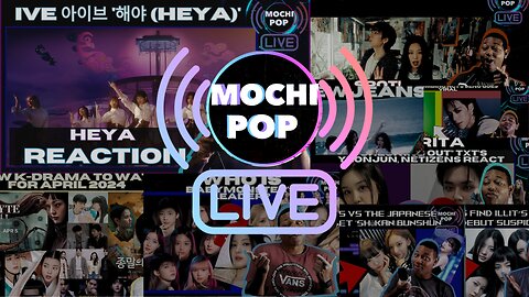 MOCHiPOP Live Replay | IVE HEYA' | ZICO ‘SPOT! feat JENNIE’ | NewJeans Bubble Gum | K-Dramas