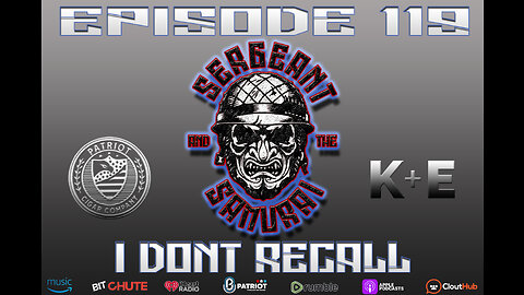 Sergeant and the Samurai Ep 119: I Don't Recall