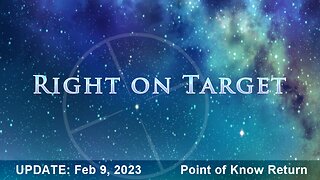 Right on Target - News Clips Feb 9, 2023 - Point of Know Return