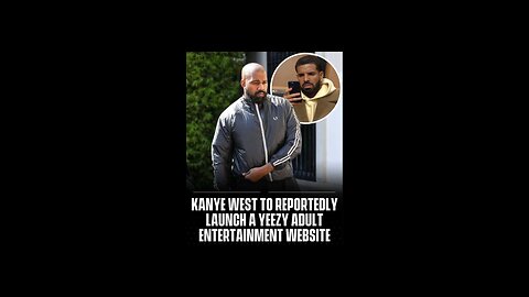KANYE WEST TO REPORTEDLY LAUNCH A YEEZY ADULT ENTERTAINMENT WEBSITE