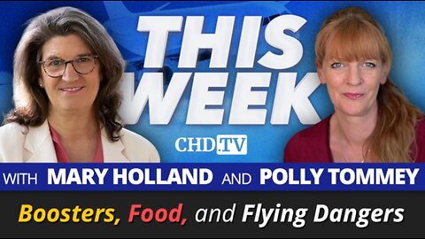 Boosters, Food + Flying Dangers - Mary Holland and Polly Tommey from "Children Health Defense"