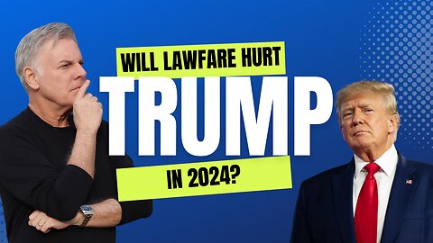 Will Trump's Legal Battles Hurt His Chances of Winning in 2024? | Lance Wallnau