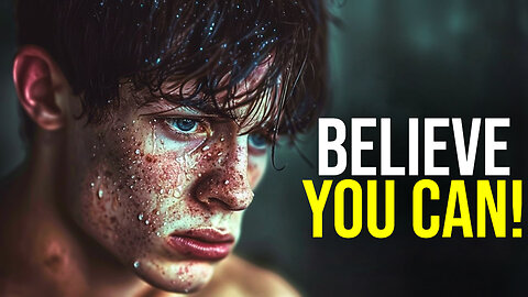 Believe You Can! - Motivational Speech