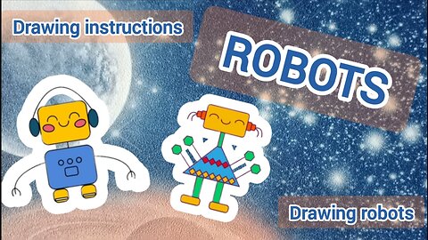 Robots.We draw robots ourselves!how to draw a Robot?!