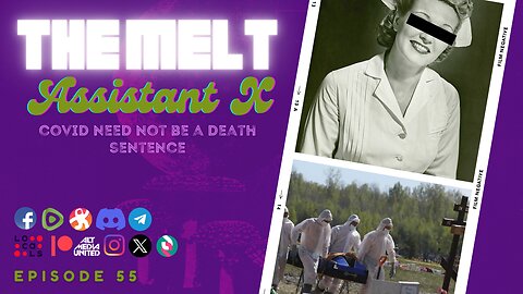 The Melt Episode 55- Assistant X | COVID Need Not Be A Death Sentence