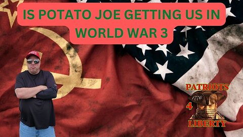 IS POTATO JOE GETTING US INTO WW3