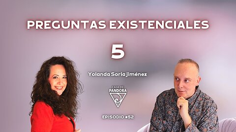 PREGUNTAS EXISTENCIALES 5 con Yolanda Soria