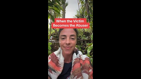 When the Victim Becomes the Abuser