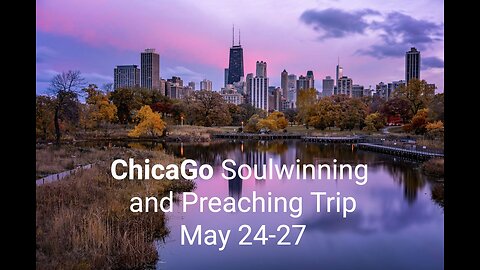 [FINAL UPDATE] ChicaGo Soulwinning and Preaching (May 24-27)