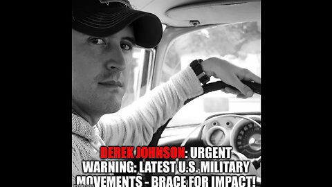 Derek Johnson Urgent Warning: Latest U.S. Military Movements - Brace For Impact!