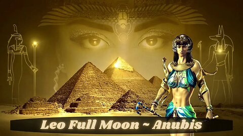 Anubis and Isis ~ High Octave Sirius Energy ~ Full Moon in Leo ~ Disruptive Regeneration at Play