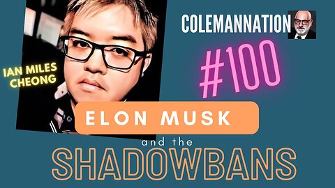 Elon Musk and the SHADOWBANS - Ian Miles Cheong