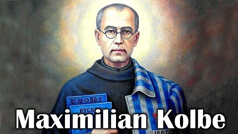 The Story Of Saint Maximilian Kolbe