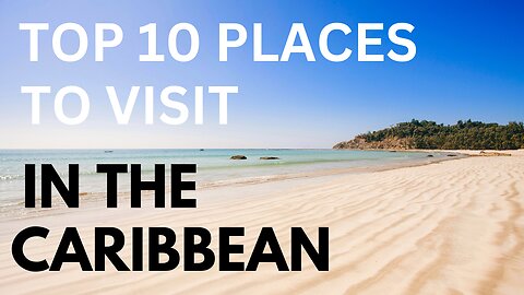 Top 10 MUST VISIT Places In The Caribbean - Travel Video