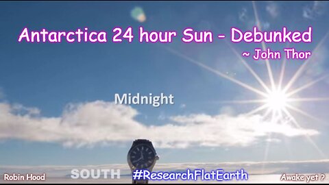 Antarctica 24 hour Sun - Debunked ~ John Thor