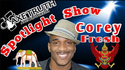 Axetruth Spotlight Show with Corey Fresh from Thailand