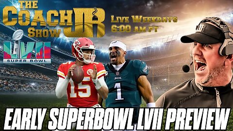 EAGLES VS CHIEFS IN SUPERBOWL LVII | THE COACH JB SHOW
