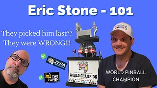 Eric Stone 101 - World Pinball Champion - GOAT