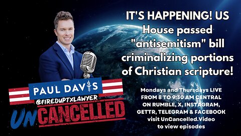 IT'S HAPPENING! US House passed "antisemitism" bill criminalizing portions of Christian scripture!