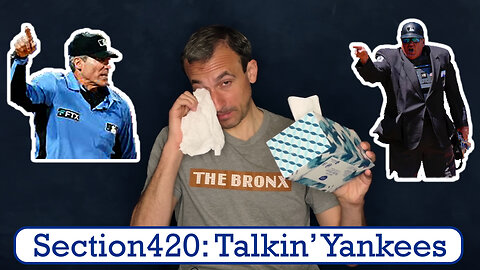 Section420: Talkin' Yankees - Umpires Gone Wild!