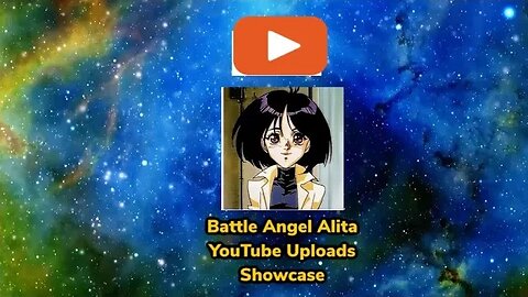 Battle Angel Alita YouTube Uploads Showcase, Season 2, Episode 5