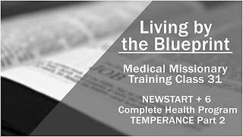 2014 Medical Missionary Training Class 31: NEWSTART + 6 Complete Health Program: TEMPERANCE Part 2