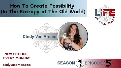 How To Create Possibility (In The Entropy of The Old World) - The #LifeAtFullBlast Podcast