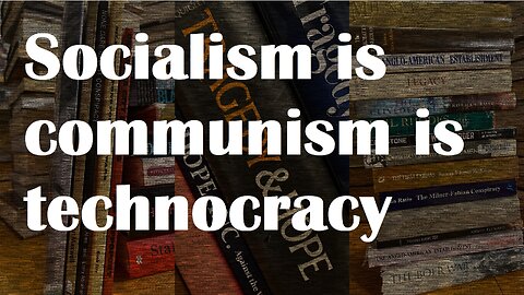 Socialism is Communism is Technocracy
