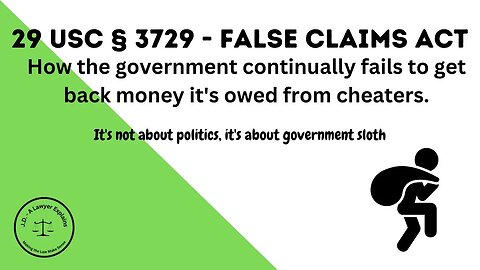 The False Claims Act - How Government Attorneys Fail You, the Taxpayer